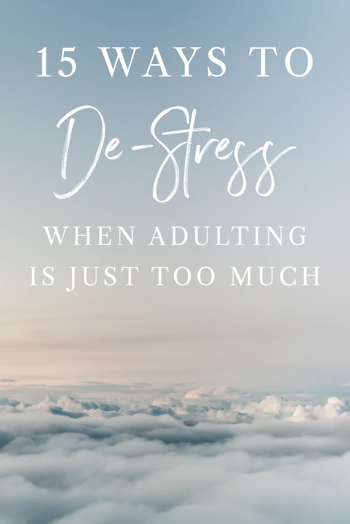 15 Ways to De-Stress When Adulting is Just Too Much